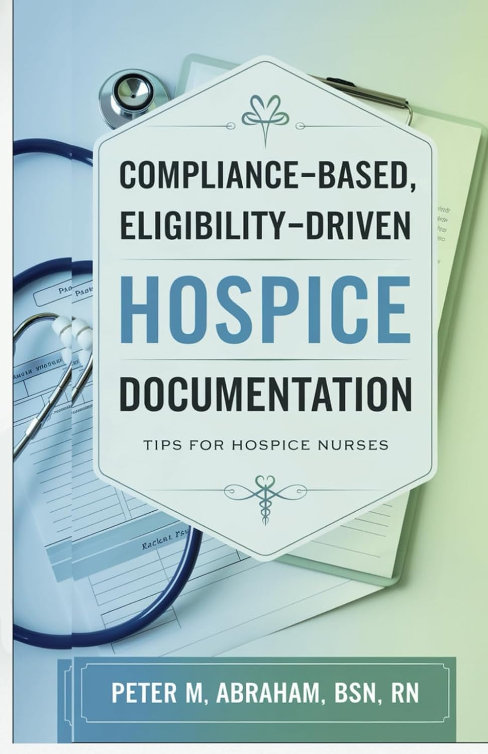 Hospice Documentation Essentials: Tools for Nurses